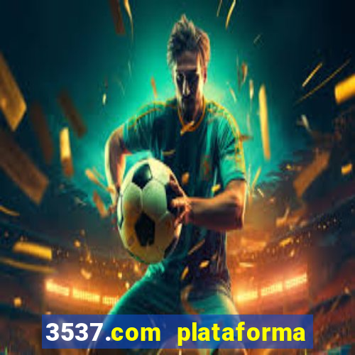 3537.com plataforma de jogos